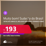 MUITO BOM!!! Passagens para o <strong>SUDESTE DO BRASIL</strong>! Valores a partir de R$ 193, ida e volta! Datas até Junho/25, inclusive nas Férias, Feriados e mais!