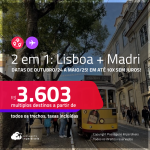 Passagens 2 em 1 – <strong>LISBOA + MADRI</strong>! A partir de R$ 3.603, todos os trechos, c/ taxas! Em até 10x SEM JUROS!