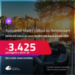 Aproveite! Passagens para <strong>AMSTERDAM, LISBOA ou MADRI</strong>! A partir de R$ 3.425, ida e volta, c/ taxas! Opções com BAGAGEM INCLUÍDA!