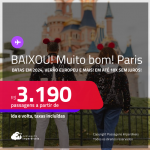 BAIXOU!!! MUITO BOM!!! Passagens para <strong>PARIS</strong>! A partir de R$ 3.190, ida e volta, c/ taxas! Em até 10x SEM JUROS! Datas em 2024, Verão Europeu, Olimpíadas e mais!