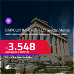 BAIXOU!!! IMPERDÍVEL!!! Passagens para a <strong>GRÉCIA: Atenas</strong>! Datas para viajar inclusive agora no VERÃO EUROPEU! A partir de R$ 3.548, ida e volta, c/ taxas! Em até 10x SEM JUROS!