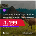 Aproveite! Passagens para o <strong>PERU: Cusco ou Lima</strong>! A partir de R$ 1.199, ida e volta, c/ taxas! Datas até Maio/25, inclusive nas Férias de Janeiro!