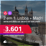 Passagens 2 em 1 – <strong>LISBOA + MADRI! </strong> A partir de R$ 3.601, todos os trechos, c/ taxas! Em até 10x SEM JUROS! Datas para viajar até Maio/25!