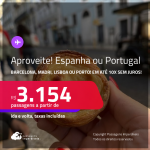 Aproveite! Passagens para a <strong>ESPANHA ou PORTUGAL: Barcelona, Madri, Lisboa ou Porto</strong>! A partir de R$ 3.154, ida e volta, c/ taxas! Em até 10x SEM JUROS!