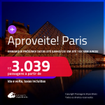 Aproveite! Passagens para <strong>PARIS</strong>! A partir de R$ 3.039, ida e volta, c/ taxas! Em até 10x SEM JUROS!