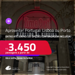 Aproveite! Passagens para <strong>PORTUGAL: Lisboa ou Porto</strong>! A partir de R$ 3.450, ida e volta, c/ taxas! Opções com BAGAGEM INCLUÍDA! Datas para viajar até Junho/25!