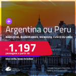 Passagens para a <strong>ARGENTINA ou PERU! Vá para Bariloche, Buenos Aires, Mendoza, Cusco ou Lima</strong>! A partir de R$ 1.197, ida e volta, c/ taxas! Opções de VOO DIRETO! Datas inclusive nas Férias, Inverno e mais!