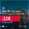 Passagens para o <strong>RIO DE JANEIRO</strong>! A partir de R$ 228, ida e volta, c/ taxas! Datas até Junho/25, inclusive no Verão!
