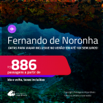 Passagens para <strong>FERNANDO DE NORONHA</strong>! Datas para viajar inclusive no Verão! A partir de R$ 886, ida e volta, c/ taxas! Em até 10x SEM JUROS!