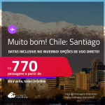 MUITO BOM!!! Passagens para o <strong>CHILE: Santiago</strong>! A partir de R$ 770, ida e volta, c/ taxas! Opções de VOO DIRETO! Datas inclusive no Inverno!