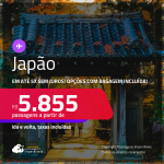 Passagens para o <strong>JAPÃO: Nagoya, Osaka ou Tokyo</strong>! A partir de R$ 5.855, ida e volta, c/ taxas! Em até 5x SEM JUROS! Opções com BAGAGEM INCLUÍDA!