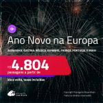 Ano Novo na Europa! Passagens para a <strong>ALEMANHA, AUSTRIA, BÉLGICA, ESPANHA, FRANÇA, HOLANDA, IRLANDA, ITÁLIA ou PORTUGAL</strong>! A partir de R$ 4.804, ida e volta, c/ taxas! Em até 10x SEM JUROS!