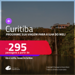 Programe sua viagem para a Ilha do Mel! Passagens para <strong>CURITIBA</strong>! A partir de R$ 295, ida e volta, c/ taxas! Datas para viajar até Junho/25!