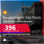 Ofertas UAU! Hospedagem em <strong>SÃO PAULO</strong>! A partir de R$ 396, por pessoa, em quarto duplo! Em até 6x SEM JUROS!