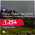 Passagens para o <strong>PERU: Cusco ou Lima</strong>! A partir de R$ 1.254, ida e volta, c/ taxas! Datas até Maio/25, inclusive nas Férias de Janeiro/25!