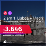 Passagens 2 em 1 – <strong>LISBOA + MADRI! </strong> A partir de R$ 3.646, todos os trechos, c/ taxas! Em até 10x SEM JUROS! Datas até Junho/25, inclusive Verão Europeu!