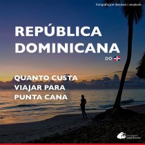 Quanto custa viajar para Punta Cana: confira gastos detalhados