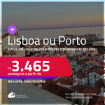 Passagens para <strong>PORTUGAL: Lisboa ou Porto</strong>! A partir de R$ 3.465, ida e volta, c/ taxas! Opções com BAGAGEM INCLUÍDA!