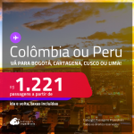 Passagens para a <strong>COLÔMBIA ou PERU! Vá para Bogotá, Cartagena, Cusco ou Lima</strong>! A partir de R$ 1.221, ida e volta, c/ taxas! Datas até Junho/25!