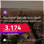 Aproveite! Passagens para a <strong>ESPANHA: Barcelona ou Madri</strong>! A partir de R$ 3.174, ida e volta, c/ taxas! Em até 10x SEM JUROS! Opções de VOO DIRETO! Datas até Julho de 2025!