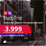 EuroTrip! Chegue por <strong>LONDRES</strong>, e vá embora por <strong>PARIS! </strong>A partir de R$ 3.999, todos os trechos, c/ taxas! Em até 6x SEM JUROS!