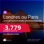 Passagens para <strong>LONDRES ou PARIS</strong>! A partir de R$ 3.779, ida e volta, c/ taxas! Opções com BAGAGEM INCLUÍDA! Datas até Junho/25!