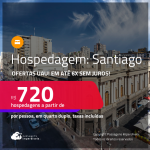 Ofertas UAU! Hospedagem em <strong>SANTIAGO!</strong> A partir de R$ 720, por pessoa, em quarto duplo! Em até 6x SEM JUROS!