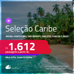 Passagens para <strong>CANCÚN, CARTAGENA, JAMAICA, ARUBA, PUNTA CANA, SAN ANDRES, SAN JOSE, SANTO DOMINGO ou CURAÇAO</strong>! A partir de R$ 1.612, ida e volta, c/ taxas!