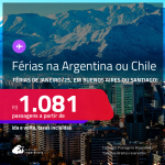 Aproveite! Férias de Janeiro/25! Passagens para a <strong>ARGENTINA: Buenos Aires ou CHILE: Santiago</strong>! A partir de R$ 1.081, ida e volta, c/ taxas! Opções de VOO DIRETO!