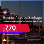 Passagens para <strong>BUENOS AIRES ou SANTIAGO</strong>! Datas para viajar até Junho de 2025! A partir de R$ 770, ida e volta, c/ taxas!