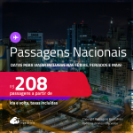 Passagens <strong>NACIONAIS</strong>! Datas para viajar inclusive nas Férias, Feriados e mais! Valores a partir de R$ 208, ida e volta!