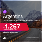 Passagens para a <strong>ARGENTINA: Bariloche, Buenos Aires, Mendoza ou Ushuaia</strong>! A partir de R$ 1.267, ida e volta, c/ taxas!