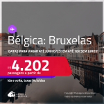 Passagens para a <strong>BÉLGICA: Bruxelas</strong>! A partir de R$ 4.202, ida e volta, c/ taxas! Em até 10x SEM JUROS! Datas para viajar até Junho/25!