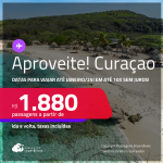 Aproveite! Passagens para <strong>CURAÇAO</strong>! Datas para viajar até Janeiro/25! A partir de R$ 1.880, ida e volta, c/ taxas! Em até 10x SEM JUROS!