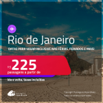 Passagens para o <strong>RIO DE JANEIRO</strong>! Datas para viajar inclusive nas Férias, Feriados e mais! A partir de R$ 225, ida e volta, c/ taxas!