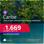 Seleção de Passagens para o <strong>CARIBE:</strong> <strong>Aruba, Colômbia, Costa Rica, Curaçao, Jamaica, México, Panamá, Porto Rico ou República Dominicana</strong>! A partir de R$ 1.669, ida e volta, c/ taxas!