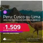 Passagens para o <strong>PERU: Cusco ou Lima</strong>! A partir de R$ 1.509, ida e volta, c/ taxas! Datas para viajar até Junho/25, inclusive nas Férias de Janeiro/25!