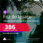 Programe sua viagem para as Cataratas do Iguaçu! Passagens para <strong>FOZ DO IGUAÇU</strong>! A partir de R$ 386, ida e volta, c/ taxas! Em até 10x SEM JUROS! Datas até Junho/25, inclusive nas Férias e mais!