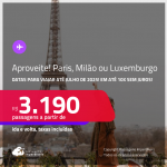 Aproveite! Passagens para <strong>LUXEMBURGO, MILÃO ou PARIS</strong>! A partir de R$ 3.190, ida e volta, c/ taxas! Em até 10x SEM JUROS!