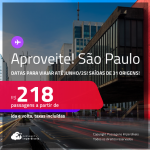 Aproveite! Passagens para <strong>SÃO PAULO</strong>! Datas para viajar até Junho/25! A partir de R$ 218, ida e volta, c/ taxas!