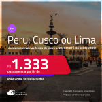 Passagens para o <strong>PERU: Cusco ou Lima</strong>! A partir de R$ 1.333, ida e volta, c/ taxas! Em até 3 x SEM JUROS! Datas até Maio/25! Inclusive nas Férias de Janeiro/25!