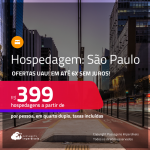 Ofertas UAU! Hospedagem em <strong>SÃO PAULO</strong>! A partir de R$ 399, por pessoa, em quarto duplo! Em até 6x SEM JUROS!