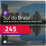 Passagens para o <strong>SUL DO BRASIL: Curitiba, Florianópolis, Foz do Iguaçu, Joinville, Londrina ou Navegantes</strong>! Valores a partir de R$ 245, ida e volta! Datas até Julho/25, inclusive nas Férias e mais!