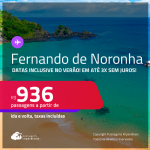 Passagens para <strong>FERNANDO DE NORONHA</strong>! A partir de R$ 936, ida e volta, c/ taxas! Em até 3x SEM JUROS! Datas inclusive no Verão!