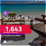 Passagens para <strong>CANCÚN, CARTAGENA, CIDADE DO PANAMÁ, HAVANA, ARUBA, PUNTA CANA, SAN ANDRES, SAN JOSE, SANTO DOMINGO ou CURAÇAO</strong>! A partir de R$ 1.643, ida e volta, c/ taxas!