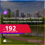 Aproveite! Passagens <strong>NACIONAIS</strong>! Valores a partir de R$ 192, ida e volta! Datas até Junho/25, inclusive nas Férias, Feriados e mais!