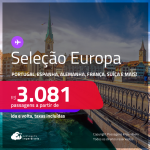 Seleção EUROPA! Passagens para a <strong>ALEMANHA, BÉLGICA, ESPANHA, FRANÇA, HOLANDA, ITÁLIA, LUXEMBURGO, PORTUGAL, REINO UNIDO, SUÍÇA ou TURQUIA</strong>! A partir de R$ 3.081, ida e volta, c/ taxas! Opções com BAGAGEM INCLUÍDA!