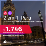 Passagens 2 em 1 – <strong>PERU: Cusco ou Lima</strong>! Datas para viajar até Junho/25! A partir de R$ 1.746, todos os trechos, c/ taxas!