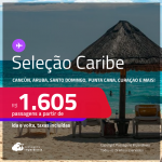 Passagens para <strong>CANCÚN, CARTAGENA, CIDADE DO PANAMÁ, HAVANA, JAMAICA, ARUBA, PUNTA CANA, SAN ANDRES, SAN JOSE, SANTO DOMINGO ou CURAÇAO</strong>! A partir de R$ 1.605, ida e volta, c/ taxas!