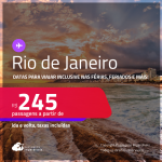 Passagens para o <strong>RIO DE JANEIRO</strong>! Datas para viajar inclusive nas Férias, Feriados e mais! A partir de R$ 245, ida e volta, c/ taxas!